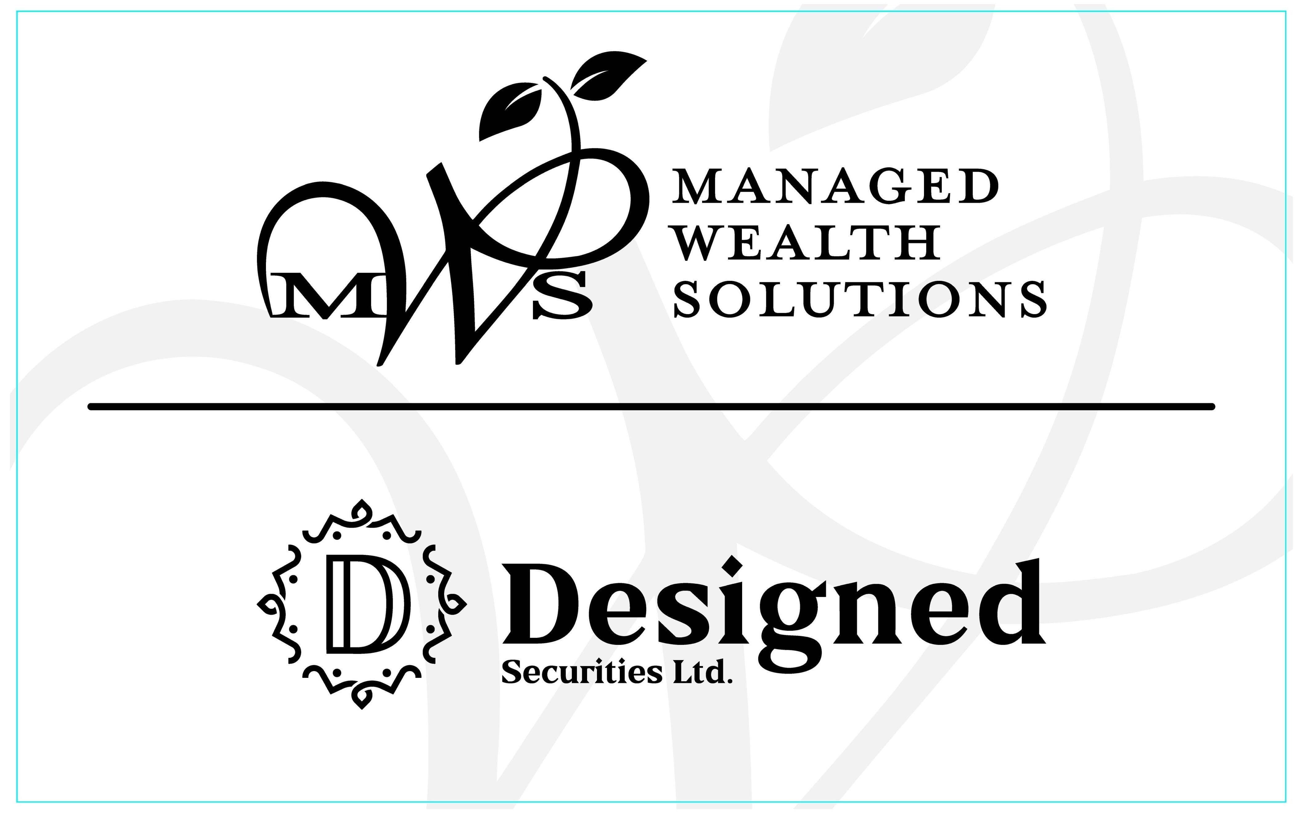 Managed Wealth Solutions -           Designed Securities Ltd.